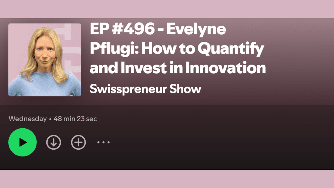 Swisspreneur Podcast: How to Quantify and Invest in Innovation